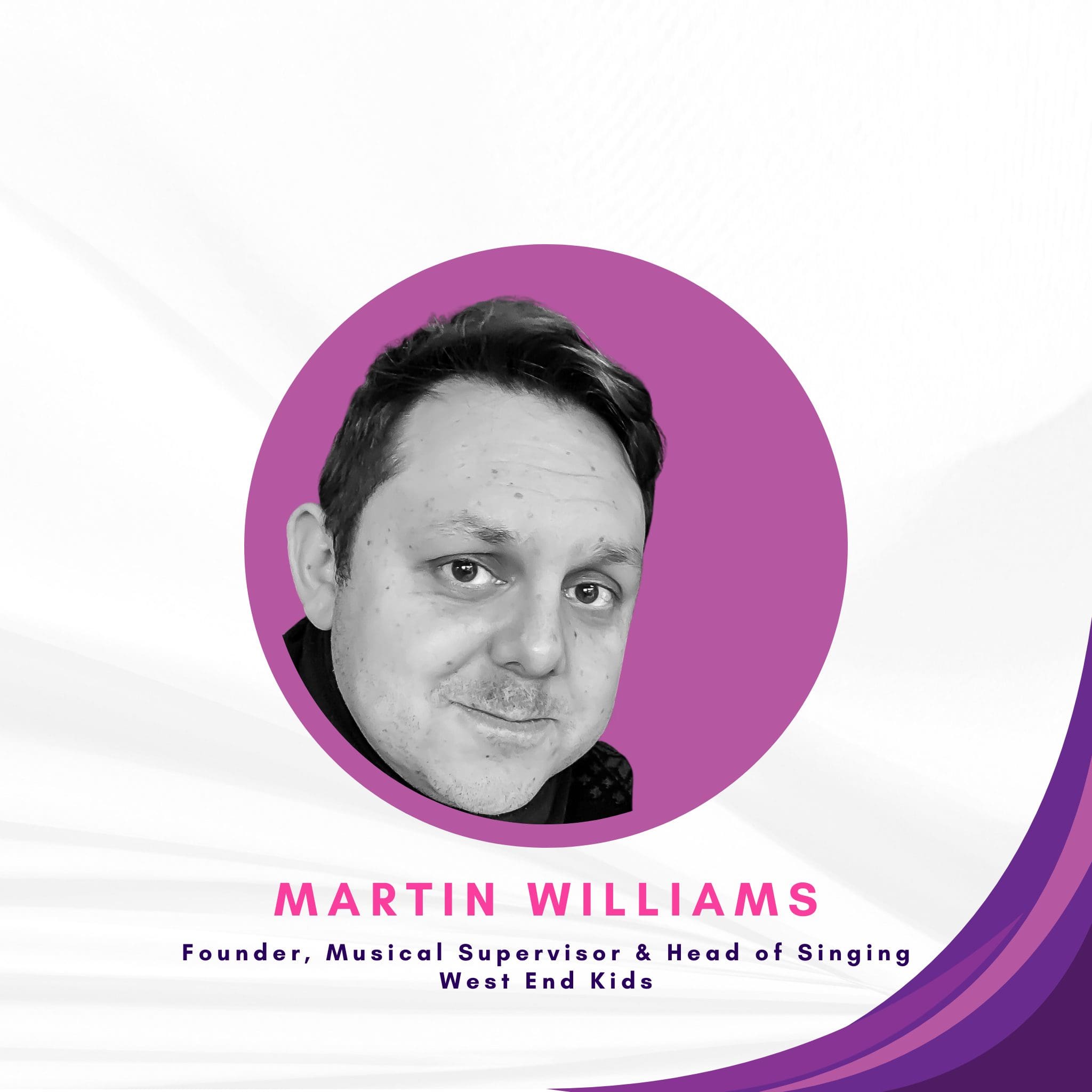 Martin Williams - Founder, Musical Supervisor & Head of Singing, West End Kids